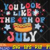 WTMWEBMOI123 04 308 You Look Like The Fourth Of July sv, 4th Of July svg, Funny I-ndependence-Day Png, 4th July Png, Svg, Eps, Png, Dxf, Digital Download