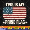 WTMWEBMOI123 04 337 This Is My Pride Flag USA American 4th of July Patriotic Svg, Eps, Png, Dxf, Digital Download