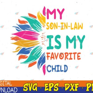WTMWEBMOI123 04 8 My Son In Law Is My Favorite Child Sunflower Svg, Eps, Png, Dxf, Digital Download