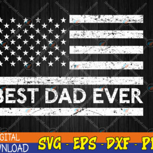 WTMWEBMOI123 04 85 Best Dad Ever With US American Flag Gifts Fathers Day Dad Svg, Eps, Png, Dxf, Digital Download