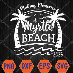 WTMWEBMOI066 04 103 2023 Making Memories at Myrtle Beach Tank Top Svg, Eps, Png, Dxf, Digital Download