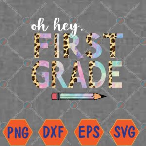 WTMWEBMOI066 04 116 Oh Hey First Grade Back to School Students 1st Grade Teacher Svg, Eps, Png, Dxf, Digital Download