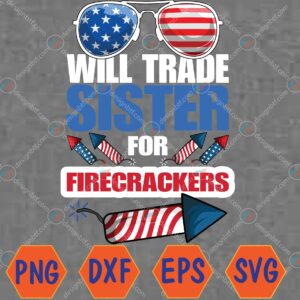 WTMWEBMOI066 04 14 Funny Boys 4th Of July Kids Trade Sister For Firecrackers Svg, Eps, Png, Dxf, Digital Download