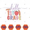 WTMWEBMOI066 04 169 First Day of First Grade Back to School Hello First Grade First Grader First Grade Teacher Svg, Eps, Png, Dxf, Digital Download