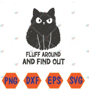 WTMWEBMOI066 04 173 Funny Cat Fluff Around and Find Out Svg, Eps, Png, Dxf, Digital Download