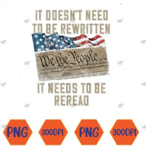 WTMWEBMOI066 04 19 It Doesn't Need To Be Rewritten It Need To Be Reread American Flag 1-7-7-6 Png We The People Flag Svg, Eps, Png, Dxf, Digital Download