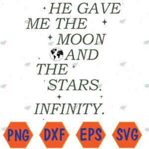 WTMWEBMOI066 04 203 He Gave Me The Moon And The Stars Infinity Aesthetic Trendy Svg, Eps, Png, Dxf, Digital Download