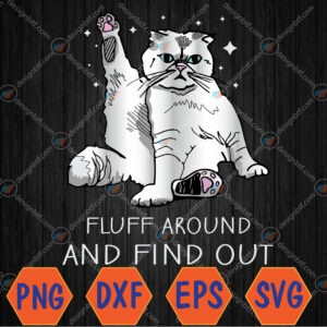 WTMWEBMOI066 04 225 Funny Cat Fluff Around and Find Out Svg, Eps, Png, Dxf, Digital Download