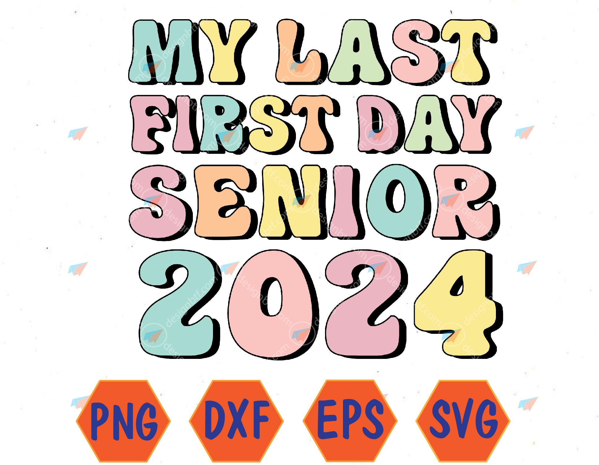 My Last First Day Senior 2024 Class 2024 Back to School 2024 Svg, Eps