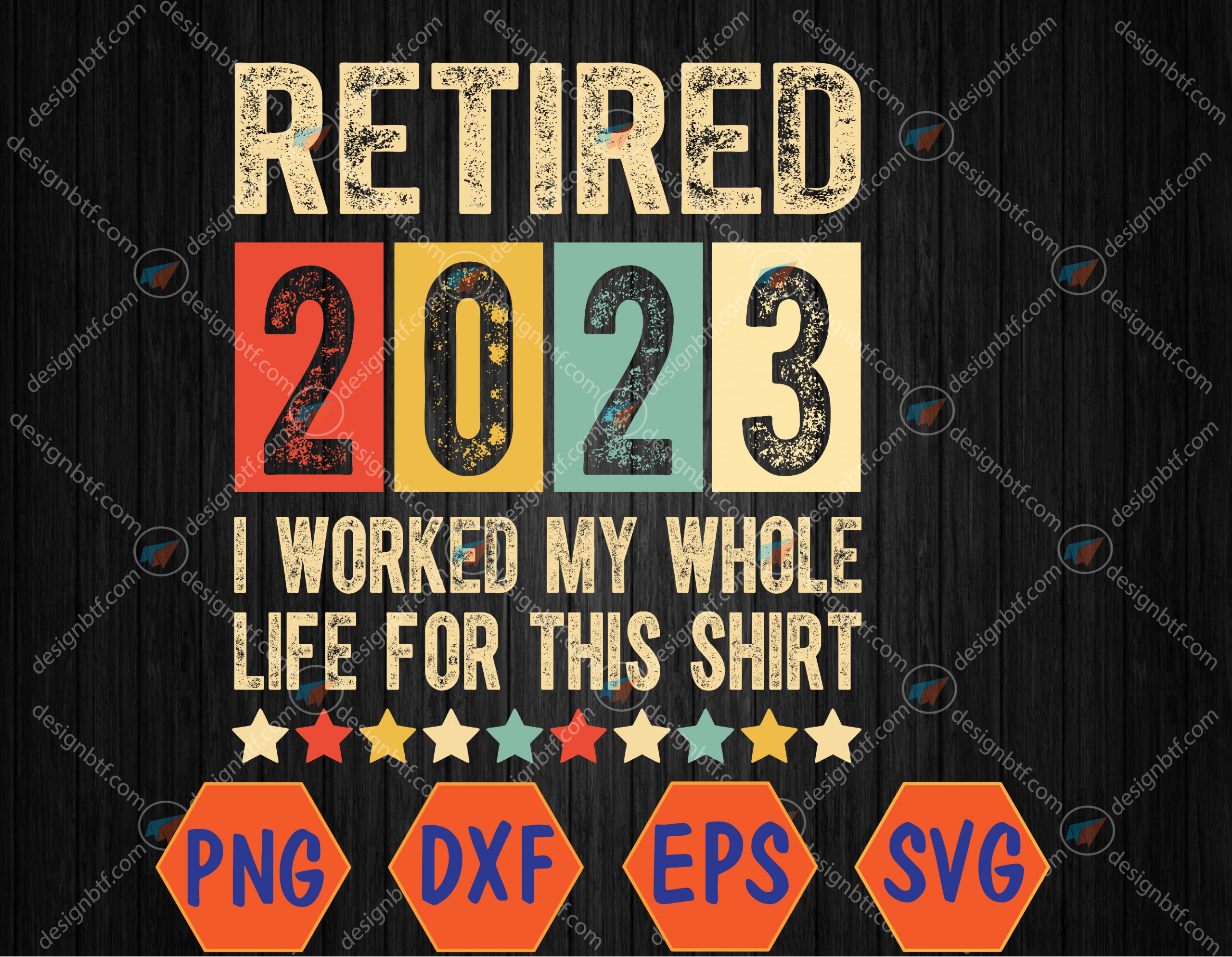 Retired 2023 I Worked My Whole Life For This Retirement Svg, Eps, Png ...