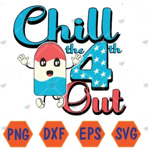 WTMWEBMOI066 04 28 Chill The Fourth Out 4Th Of July Patriotic Svg, Eps, Png, Dxf, Digital Download