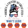 WTMWEBMOI066 04 36 America A Country So Great Even It's Haters Won't Leave Proud American 4Th Of July Svg, Eps, Png, Dxf, Digital Download