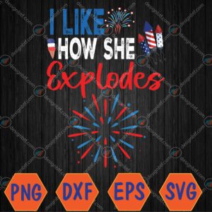 WTMWEBMOI066 04 8 I Like How She Explodes, I Like How He Bangs 4th Of July Svg, Eps, Png, Dxf, Digital Download