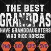 WTMWEBMOI066 04 80 The best grandpas have granddaughters who ride horses Svg, Eps, Png, Dxf, Digital Download