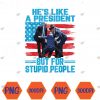 WTMWEBMOI066 04 98 He's Like A President but for Stupid People Biden Falling Svg, Eps, Png, Dxf, Digital Download