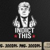 WTMWEBMOI066 09 3 Trump Indict This Svg, Eps, Png, Dxf, Digital Download