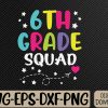 WTMWEBMOI066 09 120 6th Grade Squad Sixth Teacher Student Team Back To School Svg, Eps, Png, Dxf, Digital Download