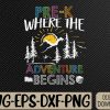 WTMWEBMOI066 09 152 Pre-K Where The Adventure Begins Back To School Svg, Eps, Png, Dxf, Digital Download