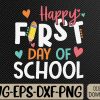 WTMWEBMOI066 09 158 Happy First Day Of School Back to School Svg, Eps, Png, Dxf, Digital Download