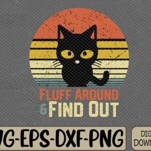 WTMWEBMOI066 09 168 Funny Retro Cat Fluff Around and Find Out Funny Sayings Svg, Eps, Png, Dxf, Digital Download