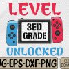 WTMWEBMOI066 09 186 Level 3rd Grade Unlocked Back To School First Day Svg, Eps, Png, Dxf, Digital Download