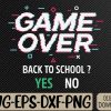 WTMWEBMOI066 09 192 Game Over Back To School Funny First Day School Svg, Eps, Png, Dxf, Digital Download