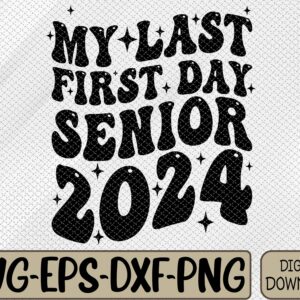 WTMWEBMOI066 09 196 My Last First Day Senior 2024 Back To School Class of 2024 Svg, Eps, Png, Dxf, Digital Download