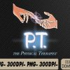 WTMWEBMOI066 09 22 PT the Physical Therapist Svg, Eps, Png, Dxf, Digital Download