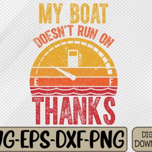 WTMWEBMOI066 09 248 My Boat Doesn't Run on Thanks Funny Boating Vintage Svg, Eps, Png, Dxf, Digital Download