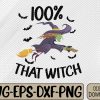 WTMWEBMOI066 09 251 100 percent that witch funny Halloween Svg, Eps, Png, Dxf, Digital Download