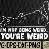 WTMWEBMOI066 09 269 Funny Cat Meme I'm Not Being Weird You're Weird Cat Dad Mom Svg, Eps, Png, Dxf, Digital Download