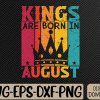 WTMWEBMOI066 09 283 Mens A King Was Born In August Happy Birthday To Me Svg, Eps, Png, Dxf, Digital Download