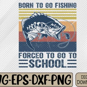 WTMWEBMOI066 09 30 scaled Born To Go Fishing Forced To Go To School First Day Svg, Eps, Png, Dxf, Digital Download