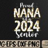 WTMWEBMOI066 09 310 Funny Proud Nana Of A 2024 Graduate Class of 24 Svg, Eps, Png, Dxf, Digital Download