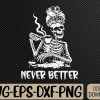 WTMWEBMOI066 09 347 Never Better Coffee Drinking Skeleton Lazy DIY Halloween Svg, Eps, Png, Dxf, Digital Download