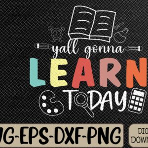 WTMWEBMOI066 09 378 scaled Teacher First Day Of School Yall Gonna Learn Today Svg, Eps, Png, Dxf, Digital Download