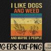 WTMWEBMOI066 09 67 I Like Dogs And Weed And Maybe 3 People Svg, Eps, Png, Dxf, Digital Download