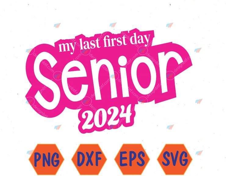 Last First Day Class of 2024 Funny Seniors 2024 Svg, Eps, Png, Dxf ...