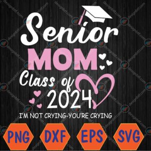 WTMWEBMOI066 04 28 scaled Proud senior mom 2024 graduation class of not crying Svg, Eps, Png, Dxf, Digital Download