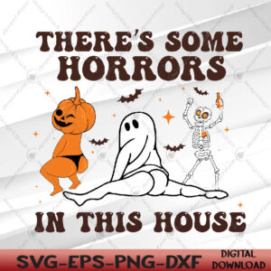WTMWEBMOI066 05 25 There's Some Horrors In This House Ghost Pumpkin Halloween Svg, Eps, Png, Dxf, Digital Download