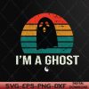 WTMWEBMOI066 05 38 I'm A Ghost Funny Sayings Vintage Halloween Costume Svg, Eps, Png, Dxf, Digital Download