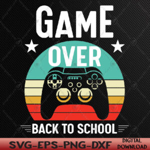 WTMWEBMOI066 05 50 Back To School Game Over First Day Of School Funny Gamer Svg, Eps, Png, Dxf, Digital Download