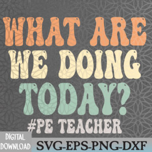 WTMWEBMOI066 09 108 What Are We Doing Today Pe Teacher Back To School Svg, Eps, Png, Dxf, Digital Download