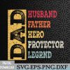 WTMWEBMOI066 09 109 Retro Husband Father Hero Protector Legend Father Day Dad Svg, Eps, Png, Dxf, Digital Download