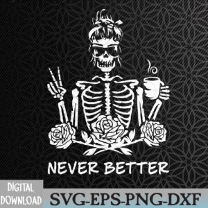 WTMWEBMOI066 09 112 Never Better Skeleton Women Drinking Coffee Peace Halloween Svg, Eps, Png, Dxf, Digital Download