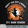 WTMWEBMOI066 09 133 Dust 'em Off Ladies It's Ridin' Season Witch Halloween Svg, Eps, Png, Dxf, Digital Download