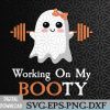 WTMWEBMOI066 09 144 Working On My Booty funny Halloween Gym Ghost Boo-ty Pun Svg, Eps, Png, Dxf, Digital Download