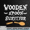 WTMWEBMOI066 09 156 Wooden Spoon Survivor Funny Svg, Eps, Png, Dxf, Digital Download
