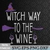 WTMWEBMOI066 09 196 Witch Way To The Wine Halloween Witch Wine Svg, Eps, Png, Dxf, Digital Download