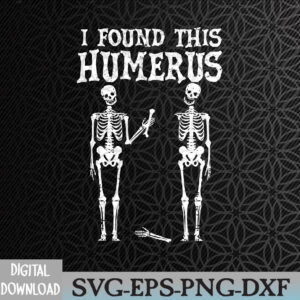WTMWEBMOI066 09 203 Halloween Skeleton I Found Humerus Funny Costume Svg, Eps, Png, Dxf, Digital Download